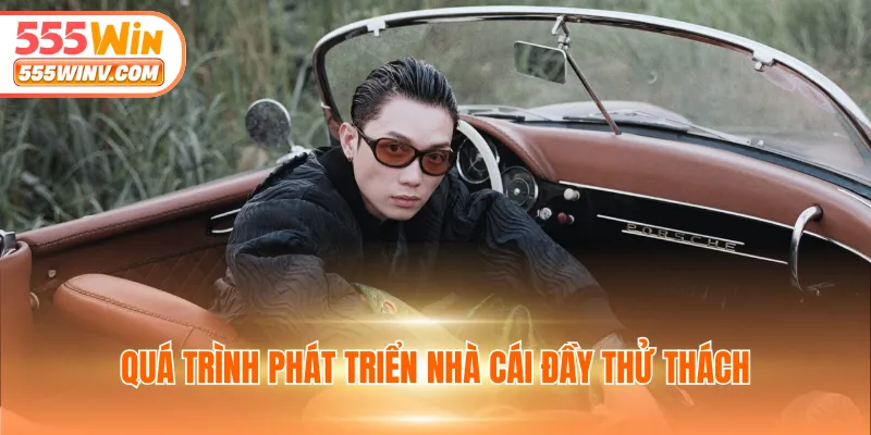 Quá trình phát triển nhà cái đầy thử thách